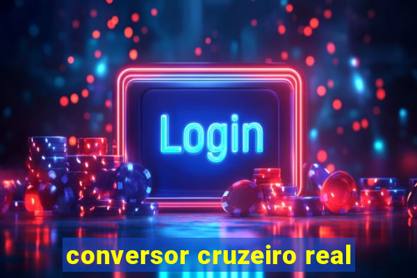 conversor cruzeiro real